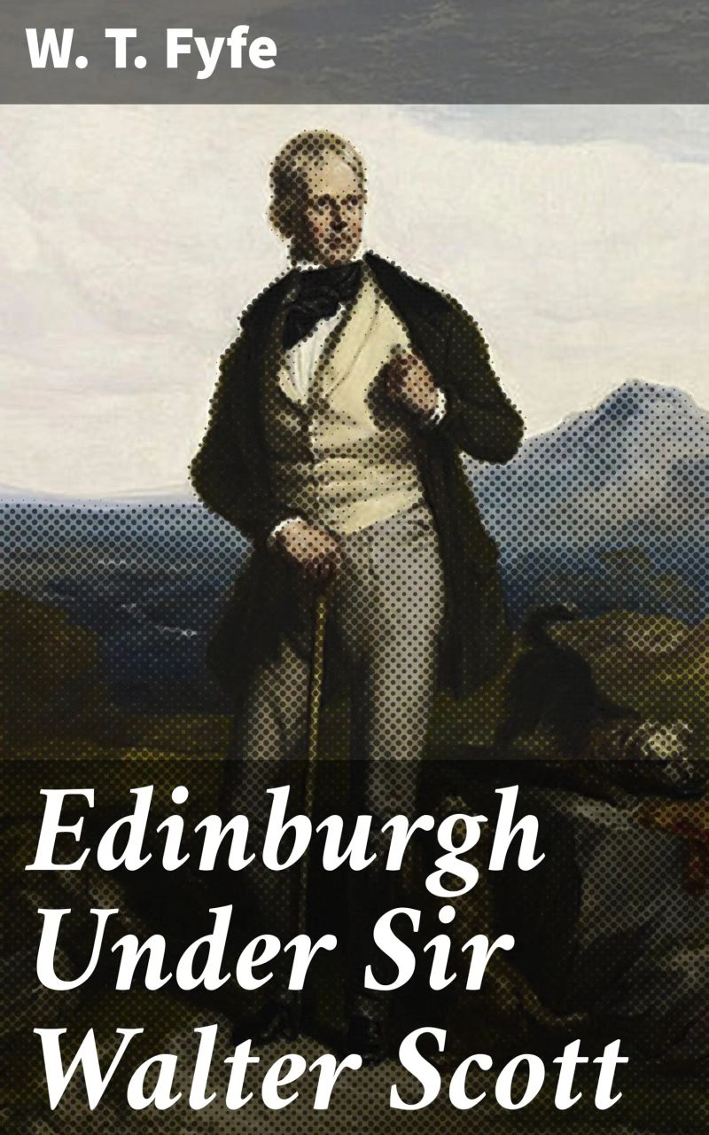 Edinburgh Under Sir Walter Scott