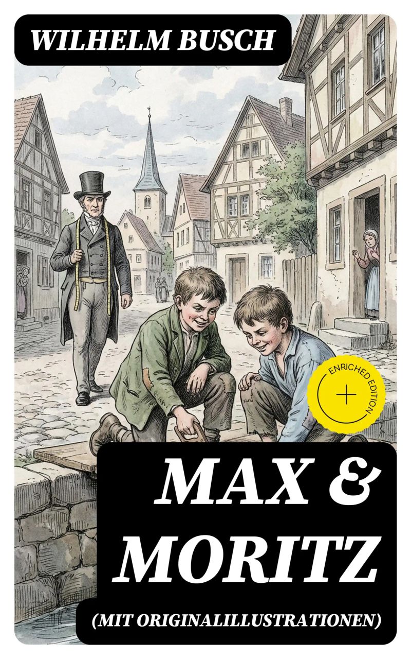Max & Moritz (Mit Originalillustrationen)