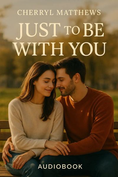 Just to be with you