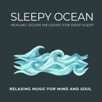 Sleepy Ocean - Healing Ocean Melodies for Deep Sleep