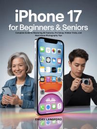 IPhone 17 For Beginners & Seniors