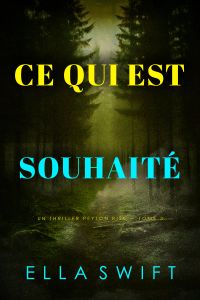 Ce qui est souhaité (Un thriller Peyton Risk — tome 3)