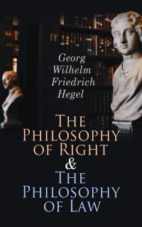 The Philosophy of Right & The Philosophy of Law
