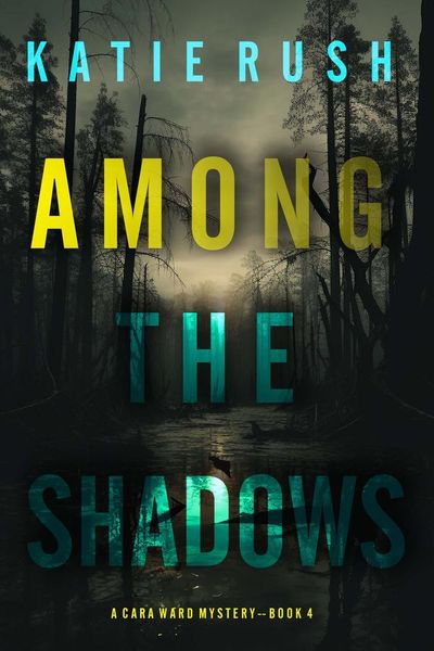 Among the Shadows (A Cara Ward FBI Suspense Thriller—Book 4)