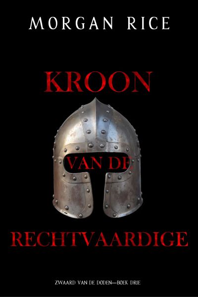 Kroon van de Rechtvaardige (Zwaard van de Doden—Boek Drie)