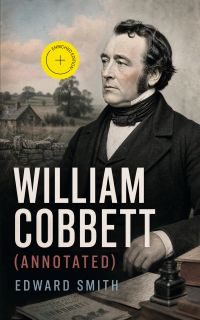 William Cobbett (Annotated)
