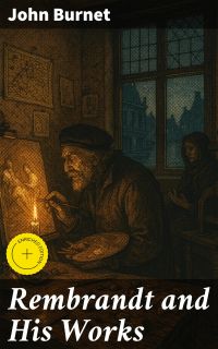 Rembrandt and His Works