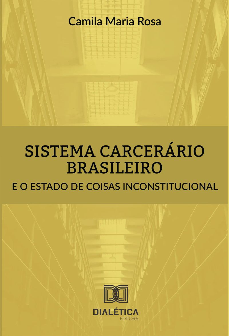 Sistema carcerário brasileiro e o estado de coisas inconstitucional