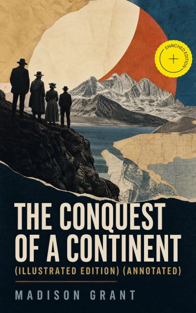 The Conquest of a Continent (Illustrated Edition) (Annotated)