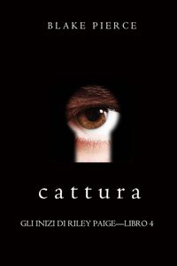 Cattura (Gli Inizi di Riley Paige—Libro 4)