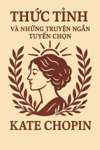Thức Tỉnh và Những Truyện Ngắn Tuyển Chọn