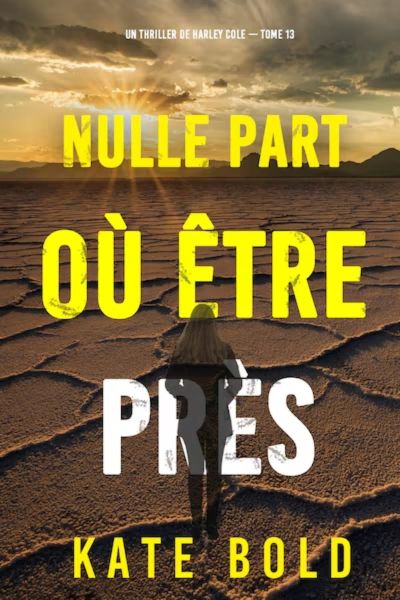 Nulle part où être près (Un thriller de Harley Cole — tome 13)