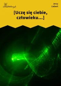 [Uczę się ciebie, człowieku...]