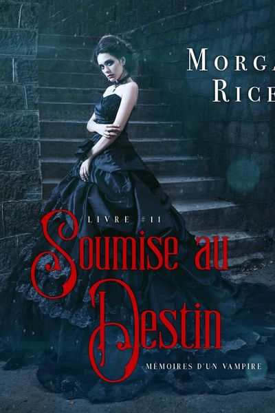 Soumise au Destin (Tome n 11 de Mémoires d'un Vampire)