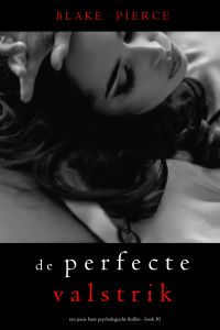 De Perfecte Valstrik (Een Jessie Hunt Psychologische Thriller—Boek Dertig)