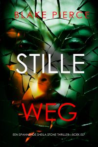 Stille Weg (Een Spannende Sheila Stone Thriller—Boek Elf)
