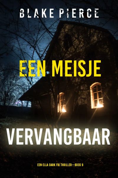 Een Meisje Vervangbaar (Een Ella Dark FBI Thriller—Boek 9)