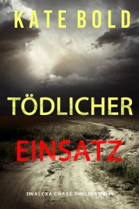 Tödlicher Einsatz (Ein Alexa Chase Thriller – Buch 4)