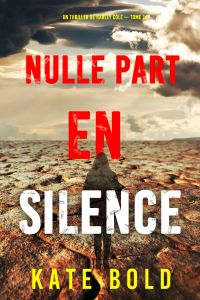 Nulle part en silence (Un thriller de Harley Cole — tome 14)