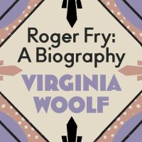 Roger Fry: A Biography