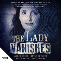 The Lady Vanishes: The next bestselling Australian true crime book based on the popular podcast series, for fans of I CATCH KILLERS, THE TEACHER'S PET and DIRTY JOHN