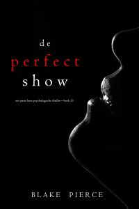 De Perfecte Show (Een Jessie Hunt Psychologische Thriller—Boek Drieëndertig)