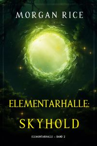 Elementarhalle: Skyhold (Elementarhalle – Band 2)