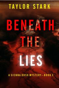 Beneath the Lies (A Sienna Dusk Suspense Thriller—Book 3)