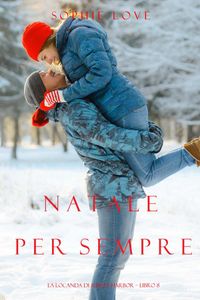 Natale per Sempre (La Locanda di Sunset Harbor – Libro 8)
