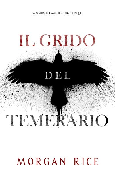 Il Grido del Temerario (La Spada dei Morti – Libro Cinque)