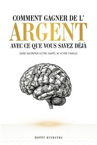 Comment gagner de l'argent avec ce que vous savez déjà