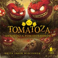 Tomatoza. Antologia pomidorrorowa
