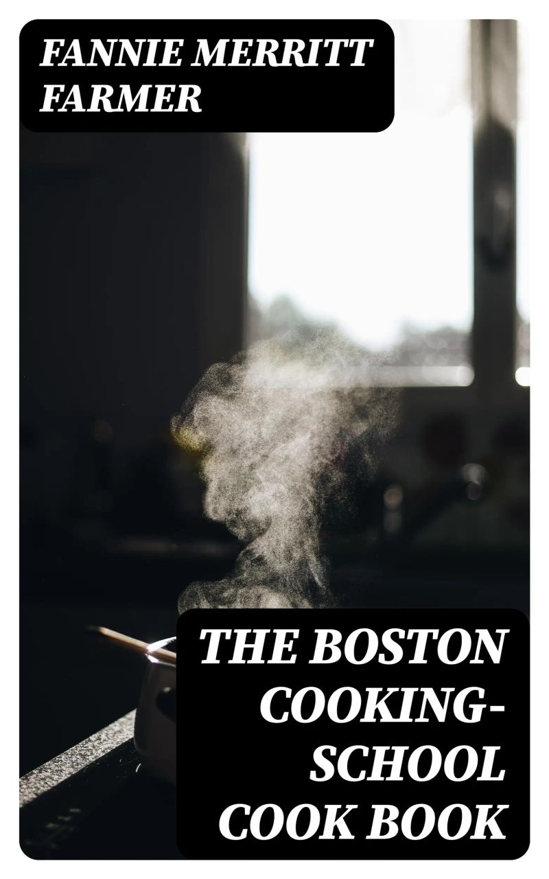 The Boston cooking-school cook book