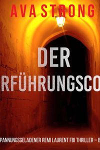 Der Verführungscode (Ein spannungsgeladener Remi Laurent FBI Thriller – Buch 6)