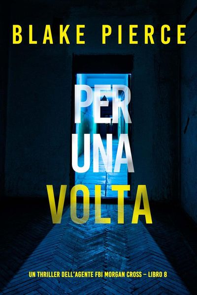 Per Una Volta (Un thriller dell’agente FBI Morgan Cross – Libro 8)