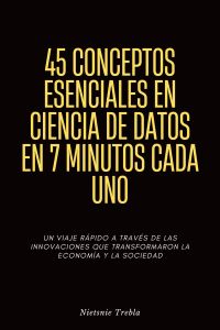 45 conceptos esenciales en ciencia de datos en 7 minutos cada uno
