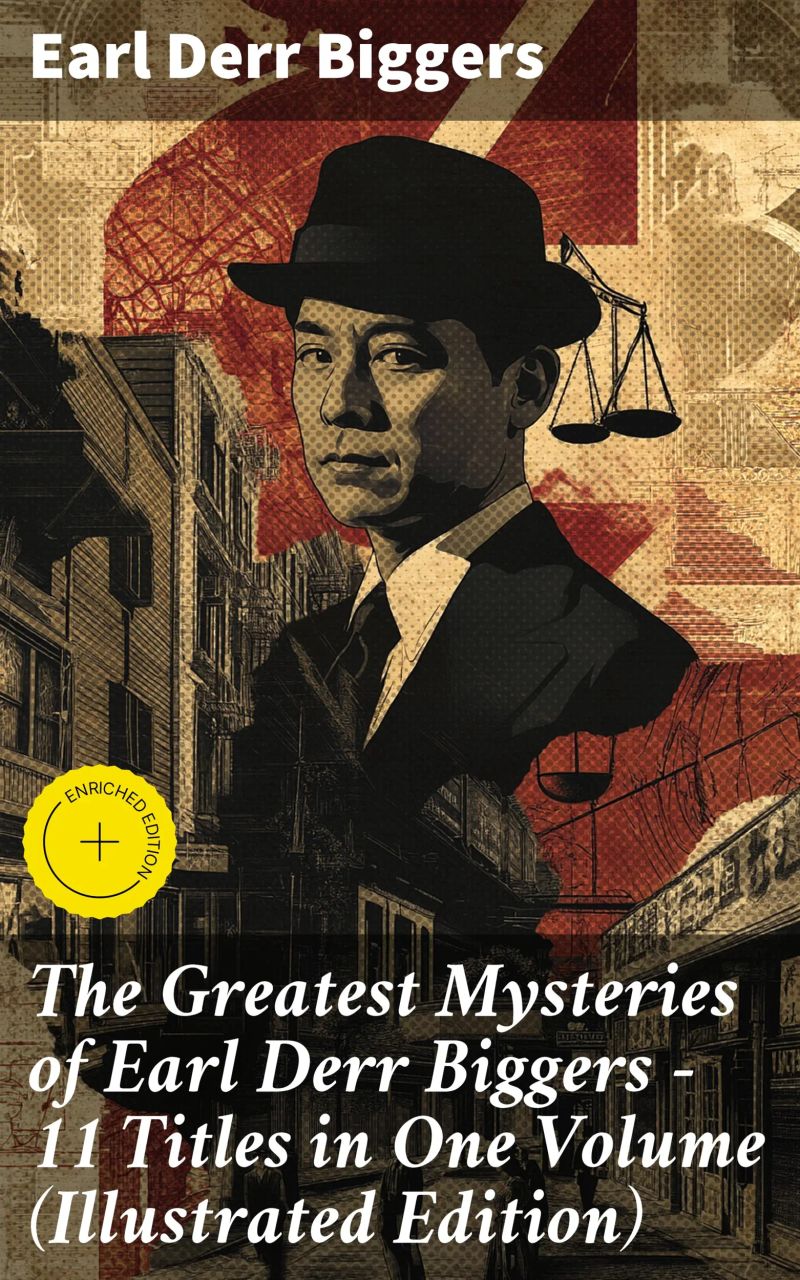 The Greatest Mysteries of Earl Derr Biggers – 11 Titles in One Volume (Illustrated Edition)