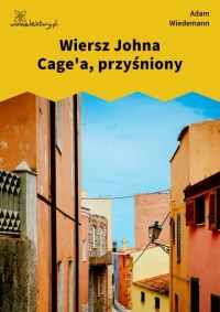 Wiersz Johna Cage'a, przyśniony