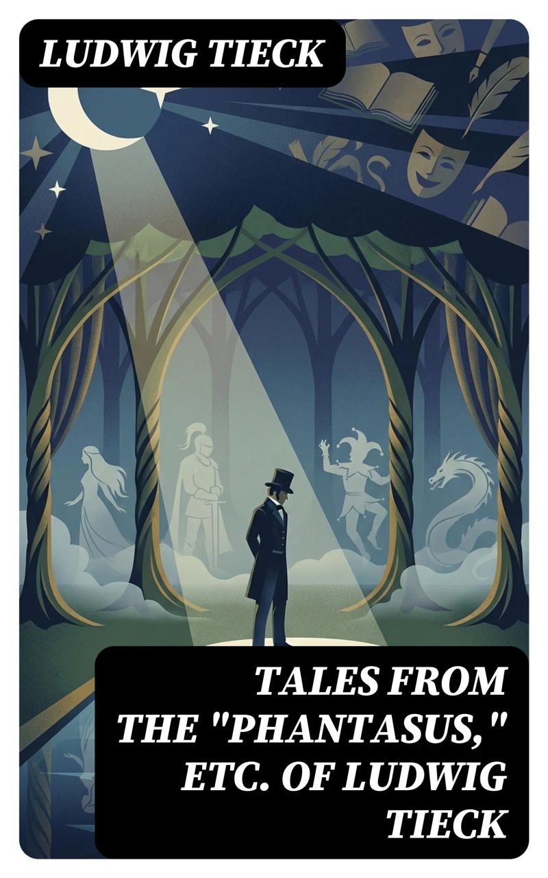 Tales From the "Phantasus," etc. of Ludwig Tieck