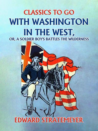 With Washington in the West, or, A Soldier Boy's Battles the Wilderness