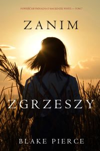Zanim zgrzeszy (Powieść kryminalna o Mackenzie White — Tom 7)
