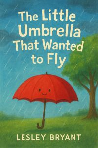 THE LITTLE UMBRELLA THAT WANTED TO FLY