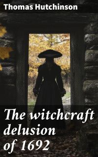 The witchcraft delusion of 1692