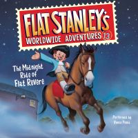 Flat Stanley's Worldwide Adventures #13: The Midnight Ride of Flat Revere Unabri