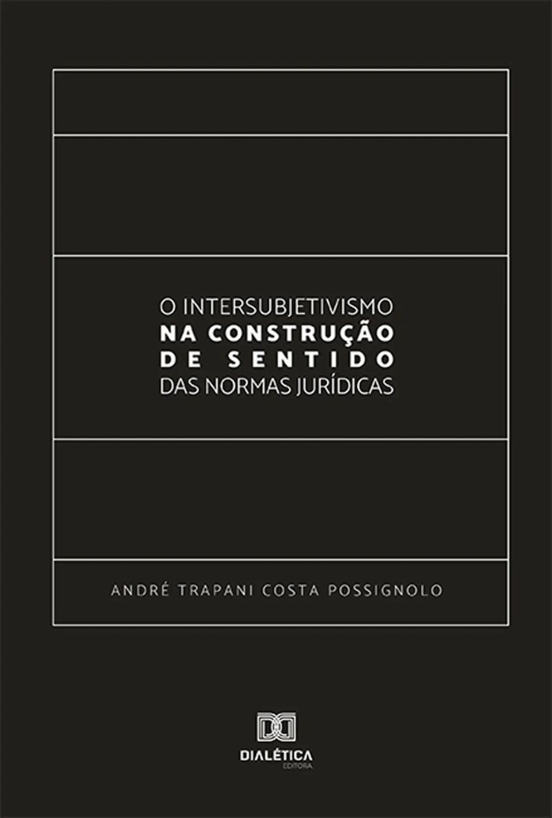 O Intersubjetivismo na Construção de Sentido das Normas Jurídicas