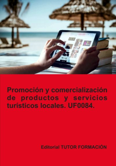 Promoción Y Comercialización De Productos Y Servicios Turísticos Locales. Uf0084.