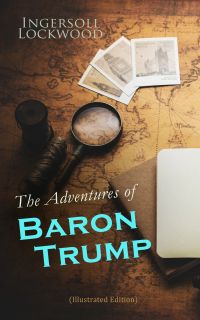 The Adventures of Baron Trump (Illustrated Edition)