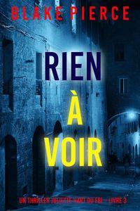 Rien à voir (Un thriller Juliette Hart du FBI – Livre 3)