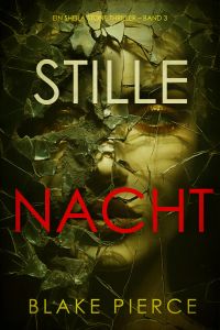 Stille Nacht (Ein Sheila Stone Thriller – Band 3)