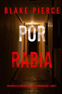 Por rabia (Una novela de suspense del FBI de Morgan Cross—Libro 2)